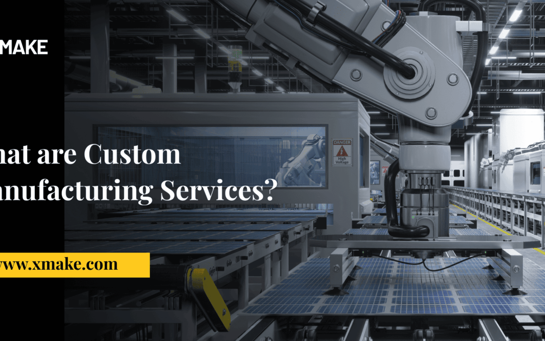 What are Custom Manufacturing Services?
